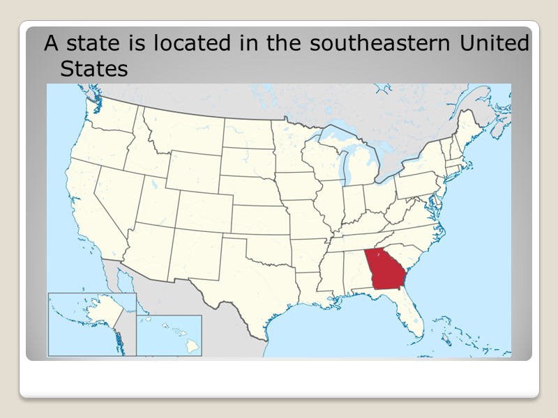 A state is located in the southeastern United States